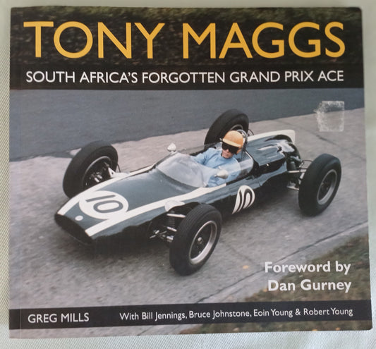 Tony Maggs – South Africa’s Forgotten Grand Prix Ace, a book written by Greg Mills, with Bill Jennings, Bruce Johnstone, Eoin Young and Robert Young
